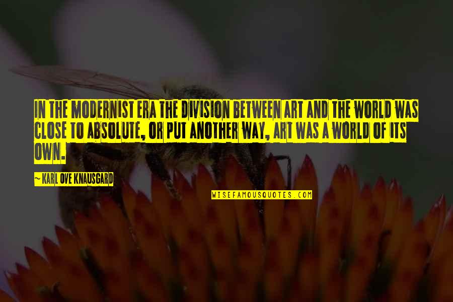 Kitterick Carousel Quotes By Karl Ove Knausgard: In the modernist era the division between art