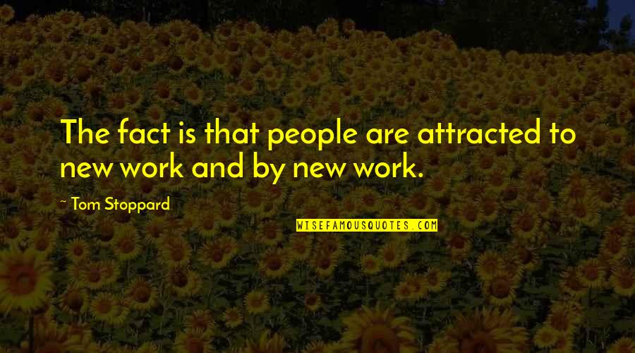 Kittler Communication Quotes By Tom Stoppard: The fact is that people are attracted to