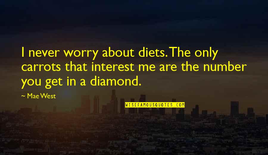 Kitty Forman Quotes By Mae West: I never worry about diets. The only carrots