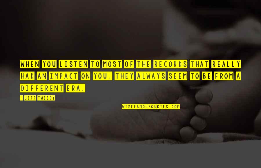 Kitty Foyle Quotes By Jeff Tweedy: When you listen to most of the records