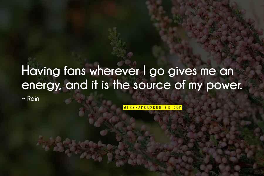 Kitty Katz Quotes By Rain: Having fans wherever I go gives me an