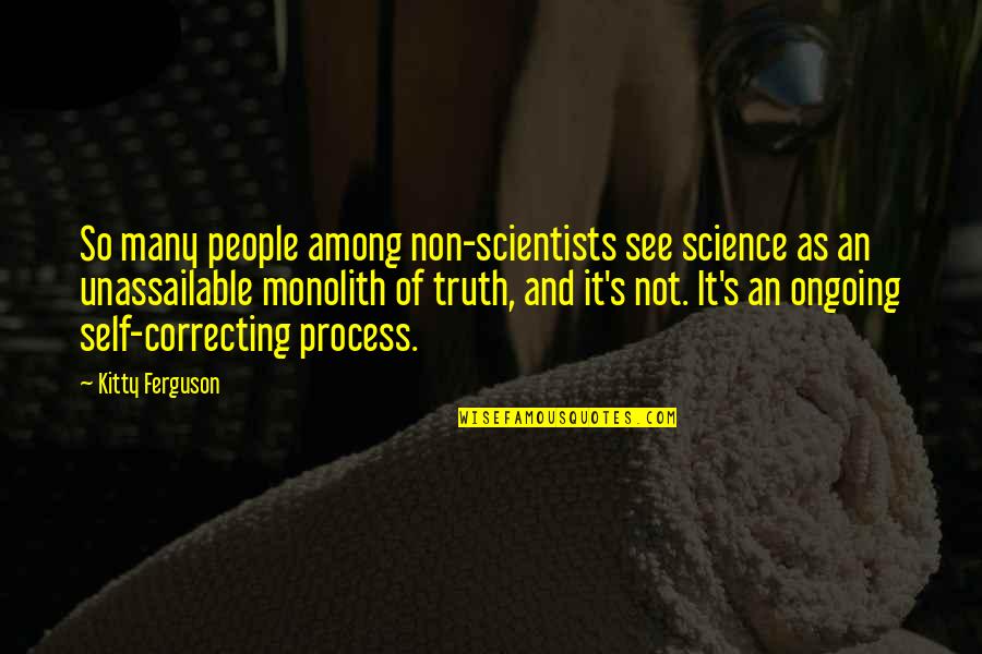 Kitty Kitty Quotes By Kitty Ferguson: So many people among non-scientists see science as Kitty Kitty Quotes By Kitty Ferguson: So many people among non-scientists see science as
