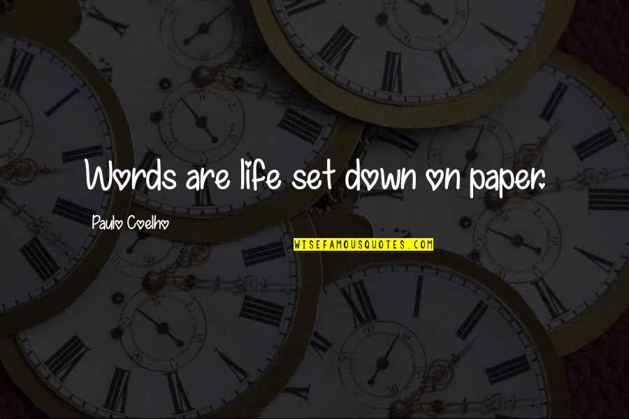 Kitty Marion Quotes By Paulo Coelho: Words are life set down on paper.