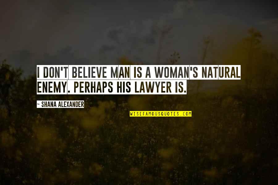 Kitty Party Funny Quotes By Shana Alexander: I don't believe man is a woman's natural Kitty Party Funny Quotes By Shana Alexander: I don't believe man is a woman's natural
