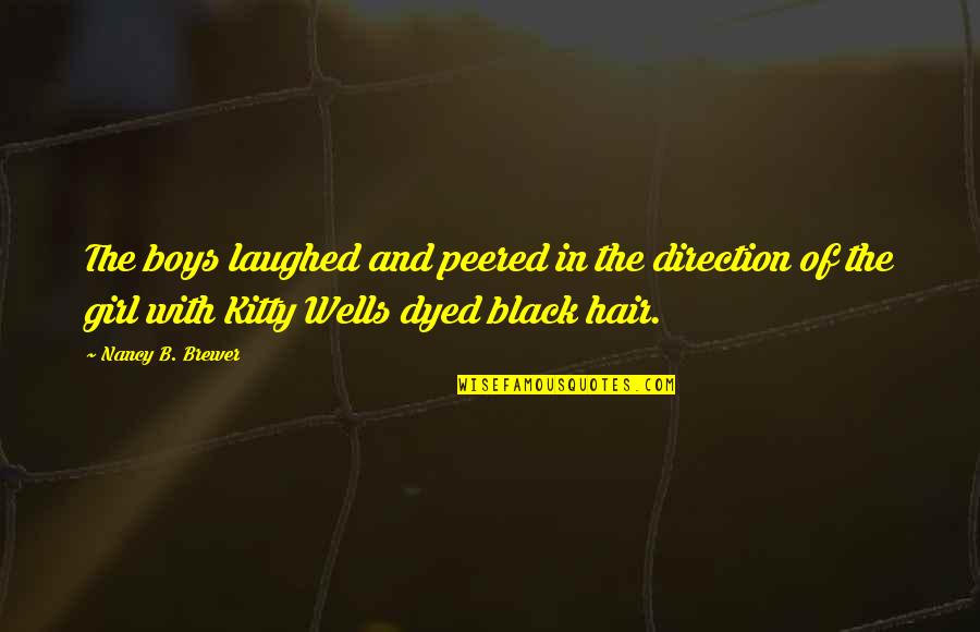 Kitty Quotes By Nancy B. Brewer: The boys laughed and peered in the direction Kitty Quotes By Nancy B. Brewer: The boys laughed and peered in the direction