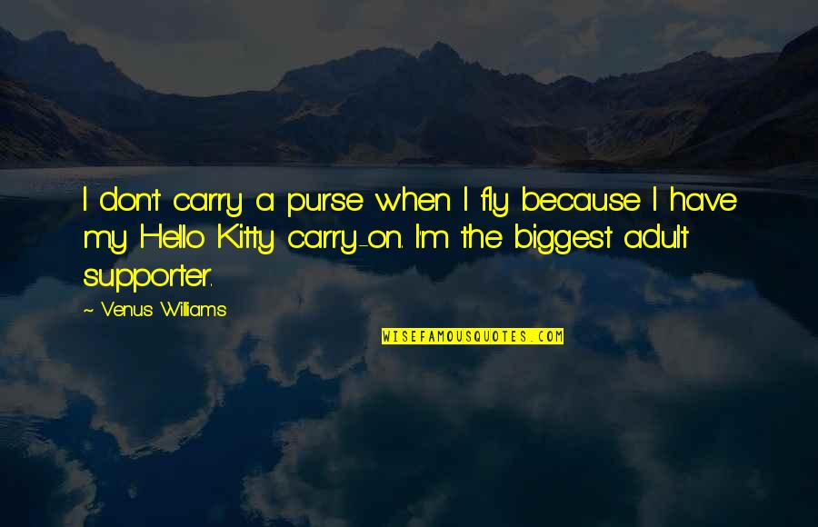 Kitty's Quotes By Venus Williams: I don't carry a purse when I fly