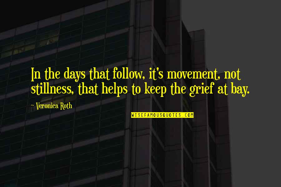 Kitusuru Quotes By Veronica Roth: In the days that follow, it's movement, not