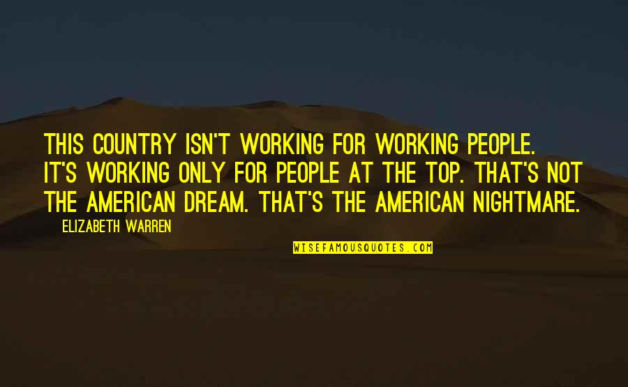 Kitutuki Quotes By Elizabeth Warren: This country isn't working for working people. It's Kitutuki Quotes By Elizabeth Warren: This country isn't working for working people. It's
