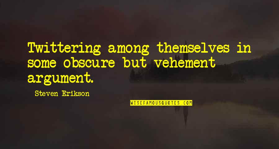 Kitzinger Zeitung Quotes By Steven Erikson: Twittering among themselves in some obscure but vehement Kitzinger Zeitung Quotes By Steven Erikson: Twittering among themselves in some obscure but vehement