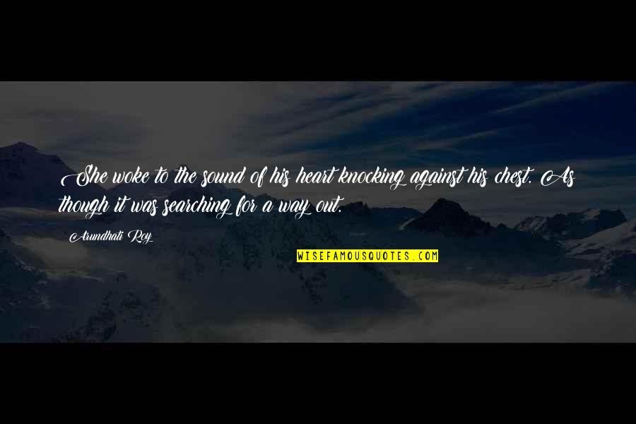 Kitzmann Services Quotes By Arundhati Roy: She woke to the sound of his heart Kitzmann Services Quotes By Arundhati Roy: She woke to the sound of his heart