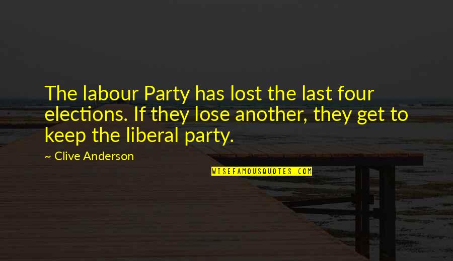 Kiurina Wiski Quotes By Clive Anderson: The labour Party has lost the last four