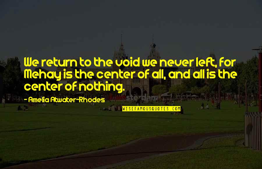Kivetts Steeples Quotes By Amelia Atwater-Rhodes: We return to the void we never left,