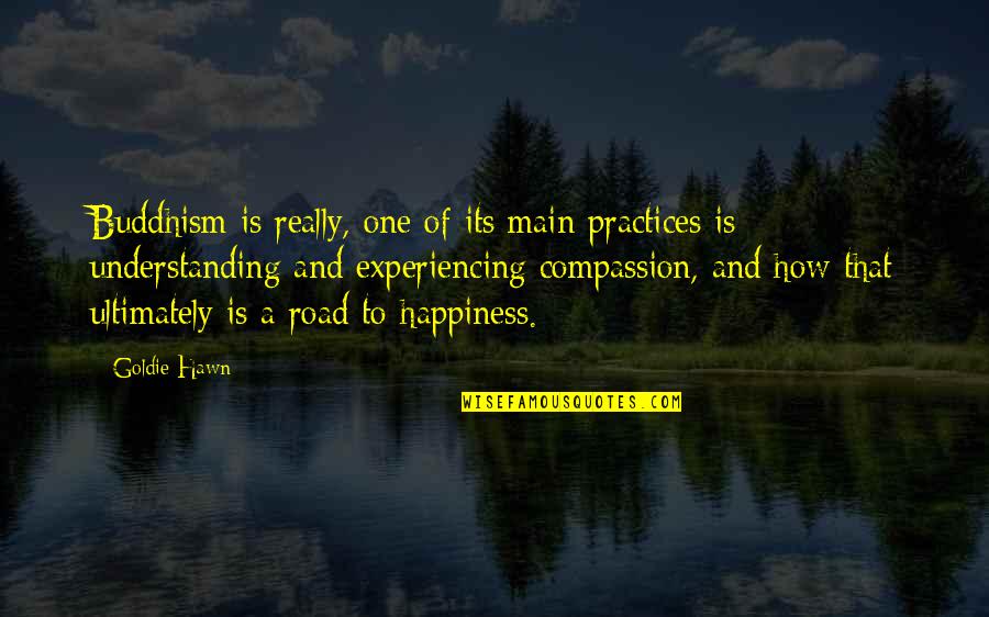 Kiviranta Finnish Quotes By Goldie Hawn: Buddhism is really, one of its main practices
