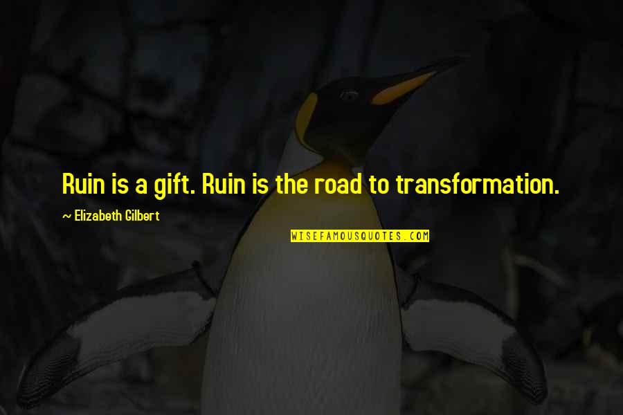 Kivox Store Quotes By Elizabeth Gilbert: Ruin is a gift. Ruin is the road