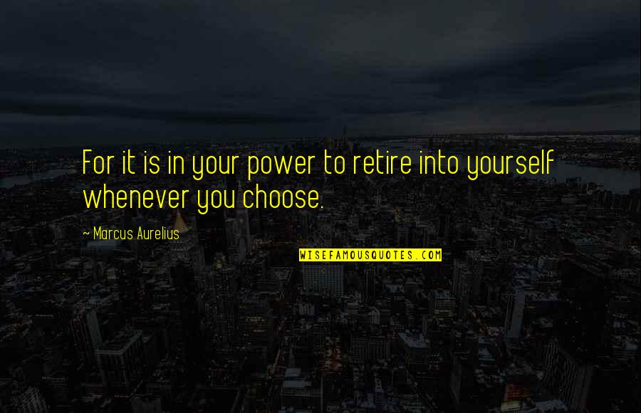 Kiwanuka You Aint Quotes By Marcus Aurelius: For it is in your power to retire Kiwanuka You Aint Quotes By Marcus Aurelius: For it is in your power to retire