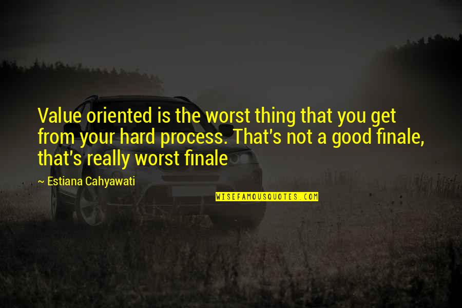 Kiwi Wedding Quotes By Estiana Cahyawati: Value oriented is the worst thing that you