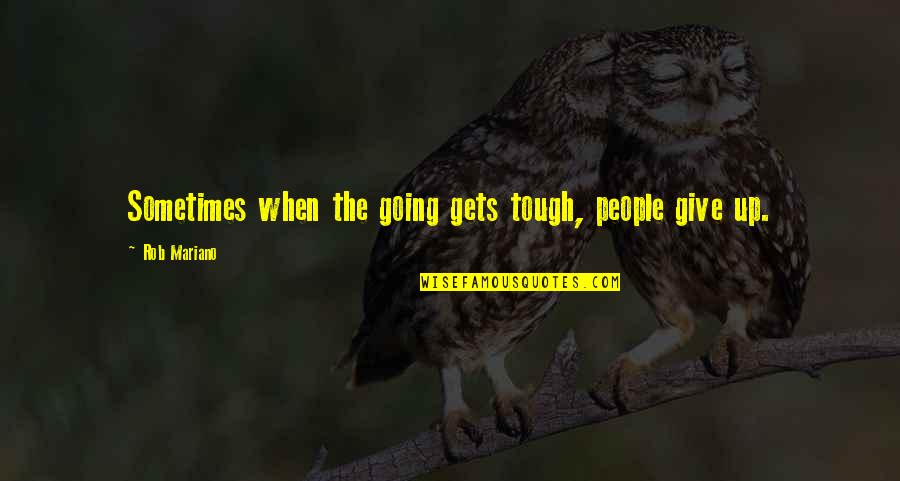 Kixeye Flash Quotes By Rob Mariano: Sometimes when the going gets tough, people give Kixeye Flash Quotes By Rob Mariano: Sometimes when the going gets tough, people give