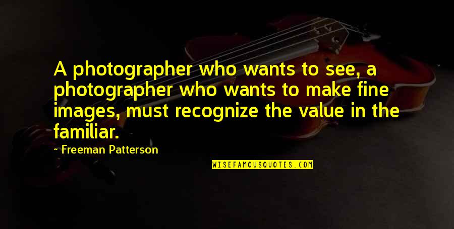 Kixeye Support Quotes By Freeman Patterson: A photographer who wants to see, a photographer