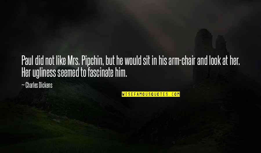 Kiya Koda Quotes By Charles Dickens: Paul did not like Mrs. Pipchin, but he