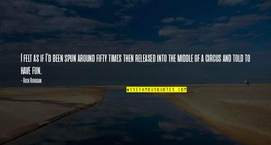 Kiya Koda Quotes By Rick Riordan: I felt as if I'd been spun around