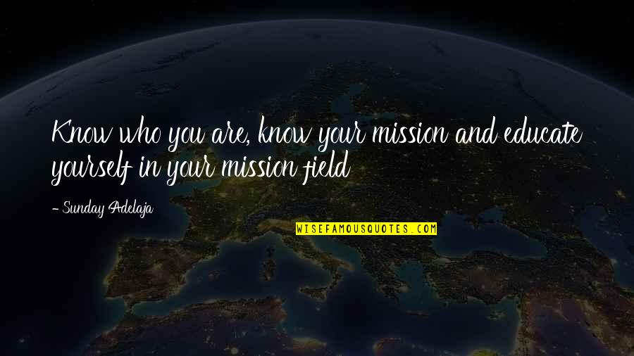 Kiyama Hideaki Quotes By Sunday Adelaja: Know who you are, know your mission and