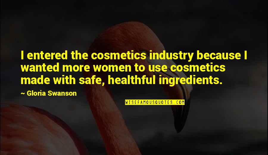Kiyaunta Quotes By Gloria Swanson: I entered the cosmetics industry because I wanted