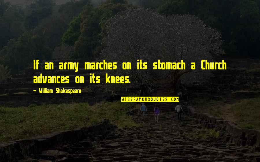 Kiyo Quotes By William Shakespeare: If an army marches on its stomach a