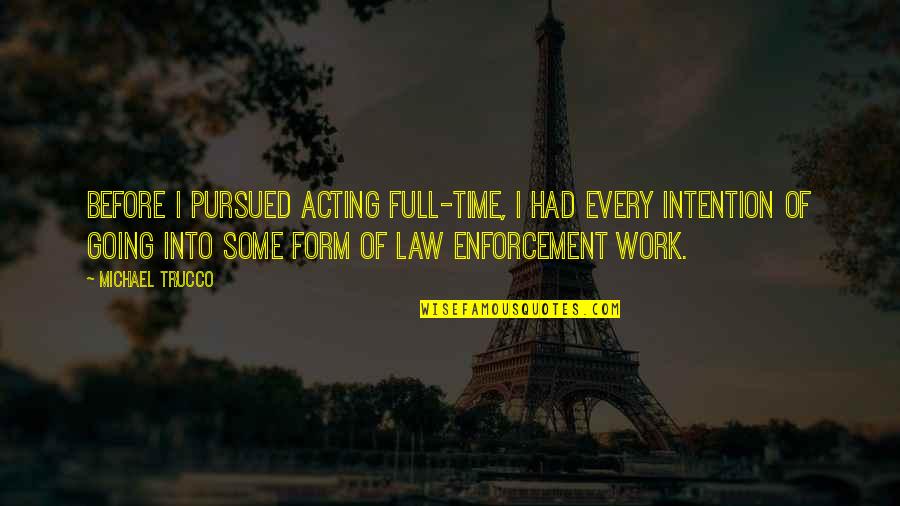 Kiyohide Mizuno Quotes By Michael Trucco: Before I pursued acting full-time, I had every Kiyohide Mizuno Quotes By Michael Trucco: Before I pursued acting full-time, I had every
