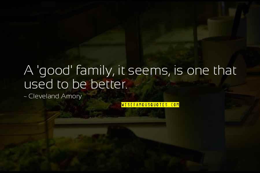 Kiyoteru Vocaloid Quotes By Cleveland Amory: A 'good' family, it seems, is one that