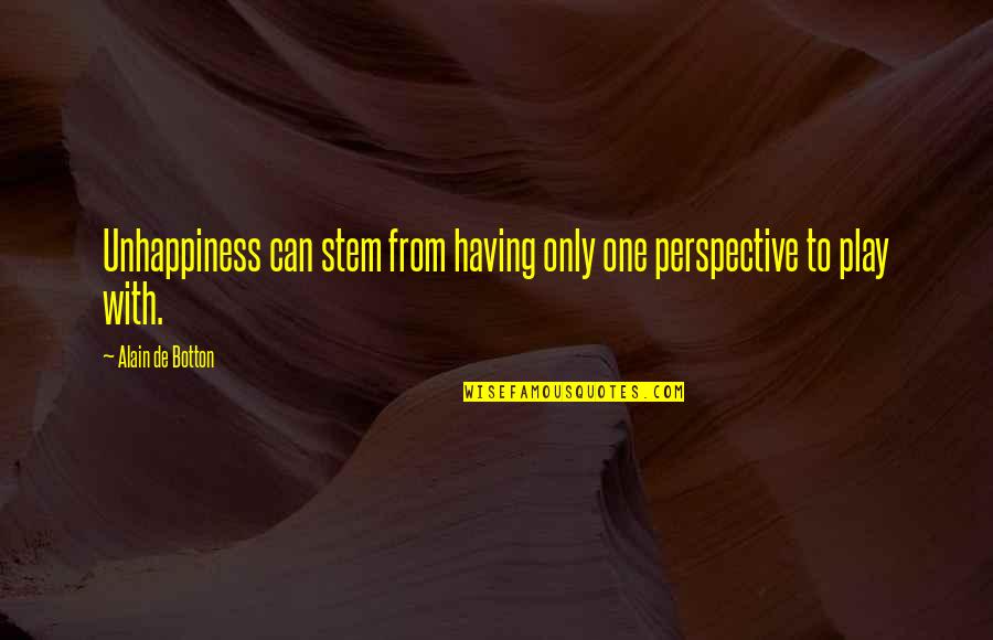 Kiziltepe Mardin Quotes By Alain De Botton: Unhappiness can stem from having only one perspective Kiziltepe Mardin Quotes By Alain De Botton: Unhappiness can stem from having only one perspective