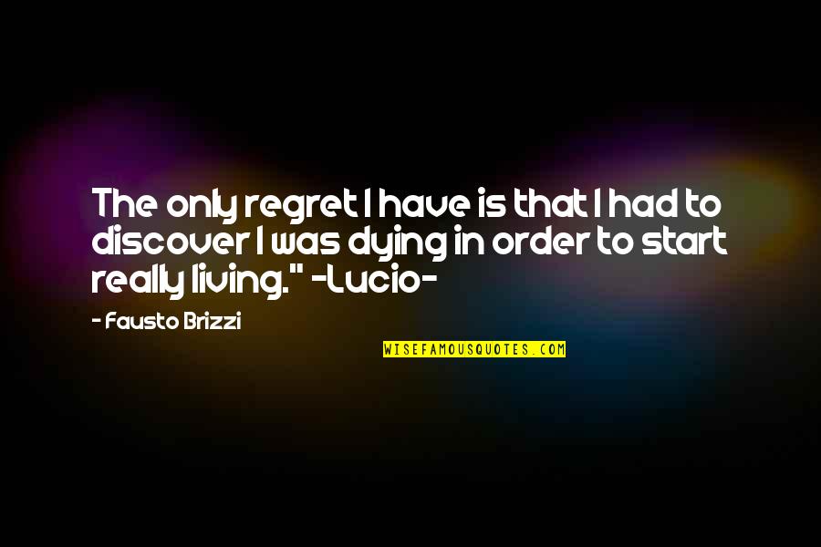 Kizito Patrick Quotes By Fausto Brizzi: The only regret I have is that I