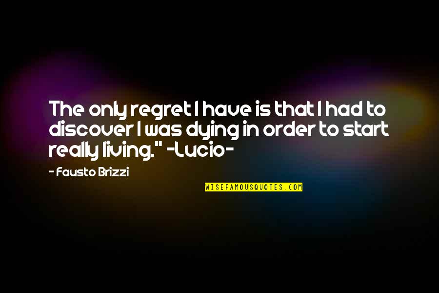 Kizito Patrick Quotes By Fausto Brizzi: The only regret I have is that I Kizito Patrick Quotes By Fausto Brizzi: The only regret I have is that I