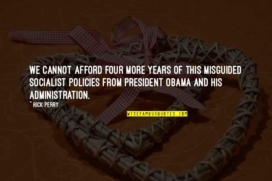 Kizito Songs Quotes By Rick Perry: We cannot afford four more years of this