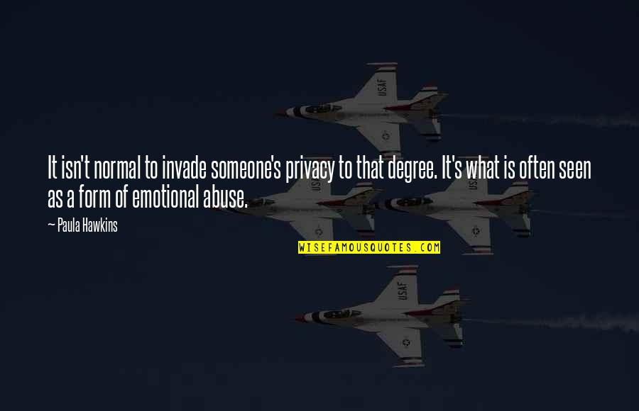 Kizmate Quotes By Paula Hawkins: It isn't normal to invade someone's privacy to