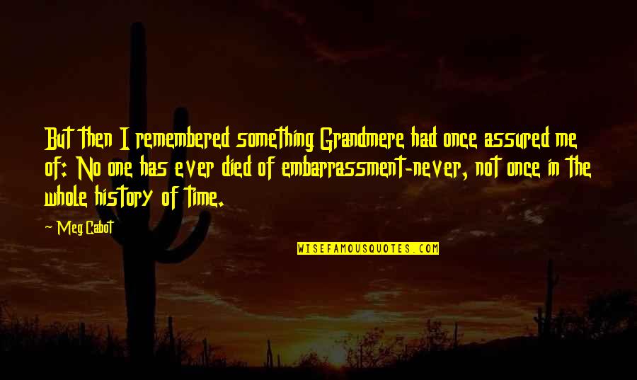 Kizzia Quotes By Meg Cabot: But then I remembered something Grandmere had once