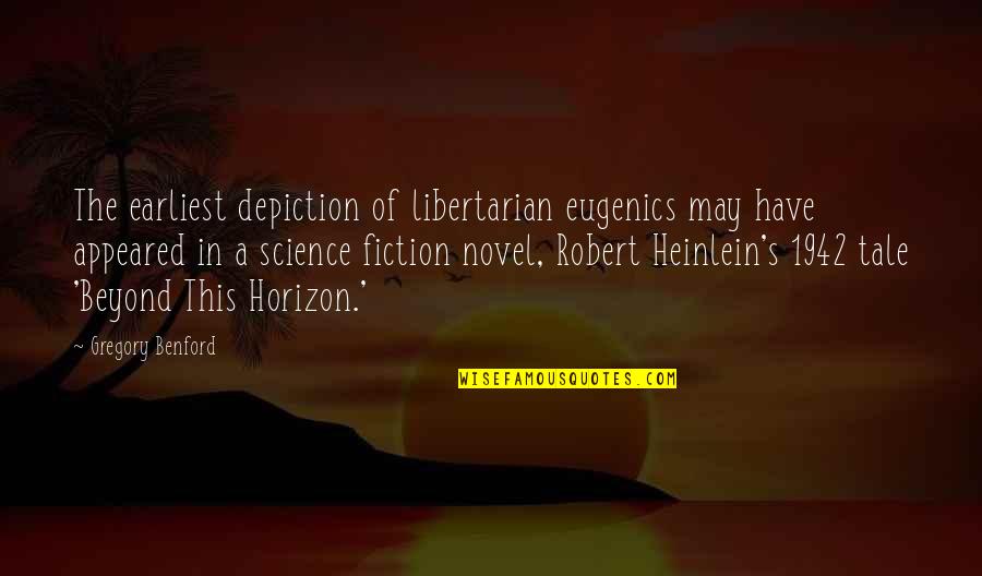 Kizzy Quotes By Gregory Benford: The earliest depiction of libertarian eugenics may have