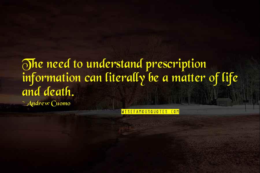 Kjaerbye Quotes By Andrew Cuomo: The need to understand prescription information can literally Kjaerbye Quotes By Andrew Cuomo: The need to understand prescription information can literally
