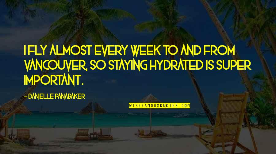 Kjeldgaard Nebraska Quotes By Danielle Panabaker: I fly almost every week to and from