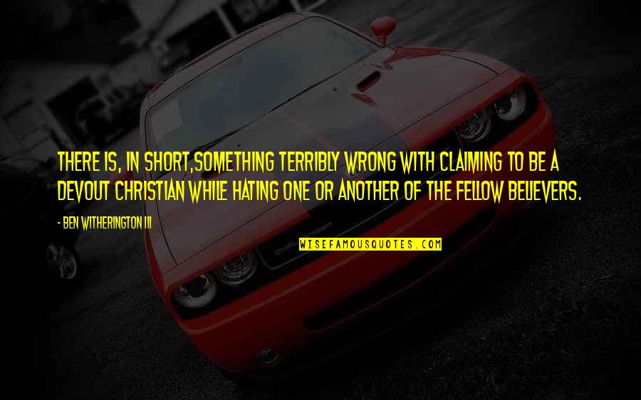 Kjeldsberg Quotes By Ben Witherington III: There is, in short,something terribly wrong with claiming Kjeldsberg Quotes By Ben Witherington III: There is, in short,something terribly wrong with claiming
