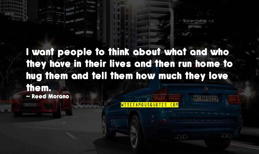 Kjeldsberg Quotes By Reed Morano: I want people to think about what and Kjeldsberg Quotes By Reed Morano: I want people to think about what and