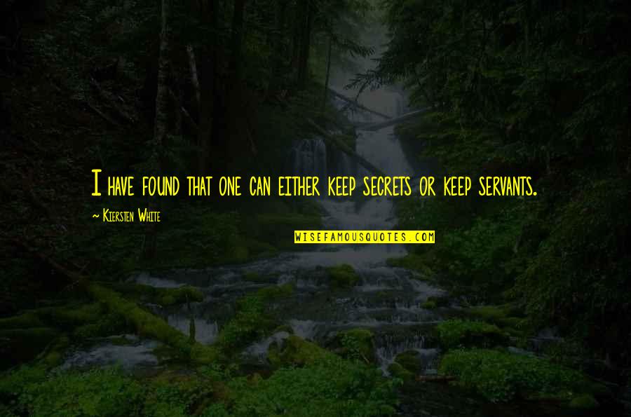 Kjeldsen Quotes By Kiersten White: I have found that one can either keep Kjeldsen Quotes By Kiersten White: I have found that one can either keep