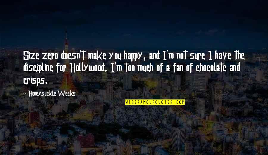 Kjellberg Felix Quotes By Honeysuckle Weeks: Size zero doesn't make you happy, and I'm Kjellberg Felix Quotes By Honeysuckle Weeks: Size zero doesn't make you happy, and I'm