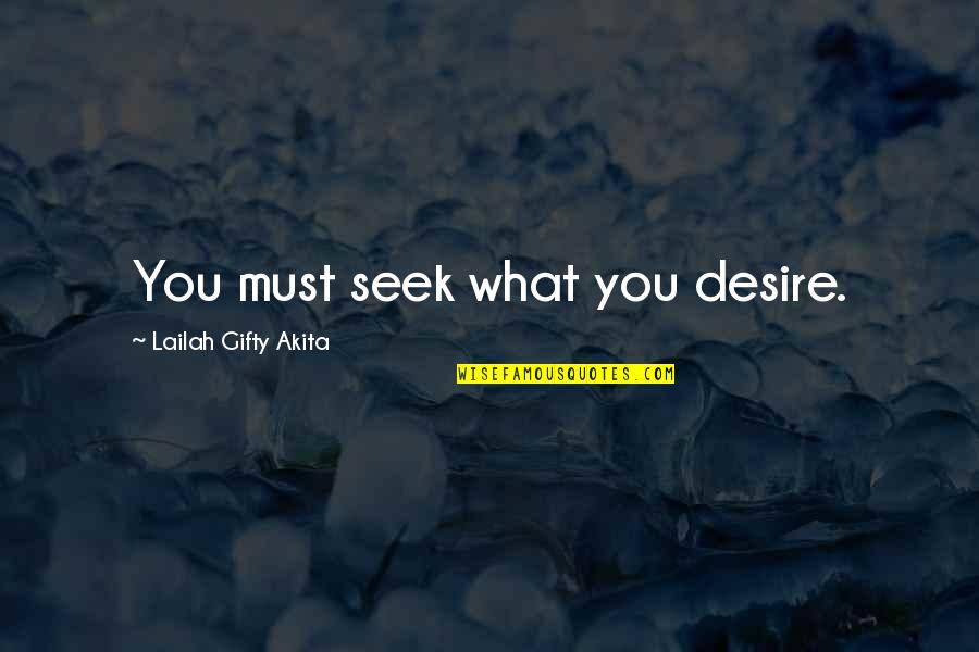 Kjellfrid Quotes By Lailah Gifty Akita: You must seek what you desire.