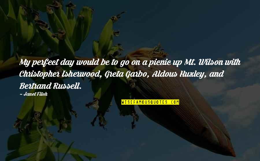 Kjr Radio Quotes By Janet Fitch: My perfect day would be to go on