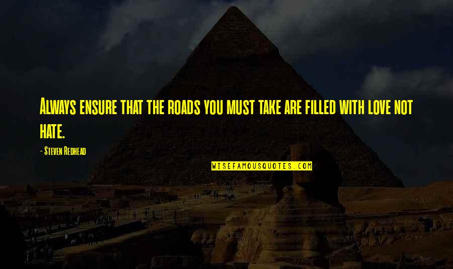 Kkhh Full Quotes By Steven Redhead: Always ensure that the roads you must take