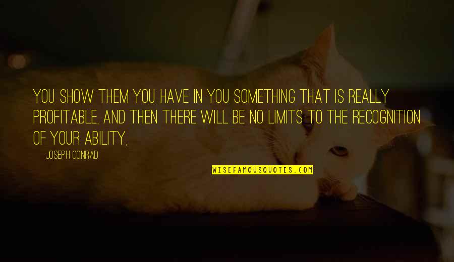 Kl Stock Quotes By Joseph Conrad: You show them you have in you something Kl Stock Quotes By Joseph Conrad: You show them you have in you something