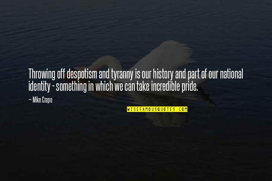 Klachten Telenet Quotes By Mike Crapo: Throwing off despotism and tyranny is our history