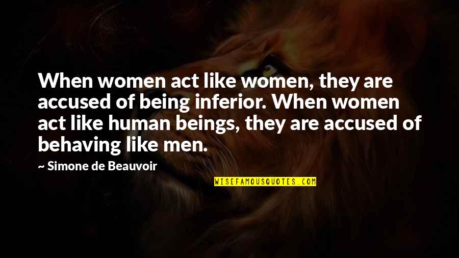 Klacksen Quotes By Simone De Beauvoir: When women act like women, they are accused