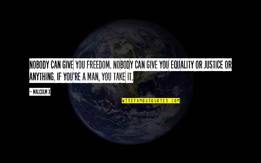 Klacze Na Quotes By Malcolm X: Nobody can give you freedom. Nobody can give
