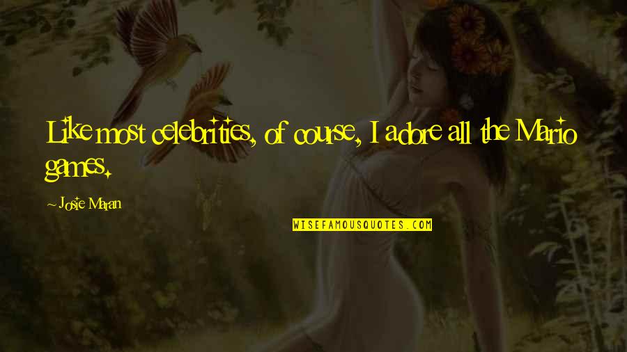 Kladimir Quotes By Josie Maran: Like most celebrities, of course, I adore all